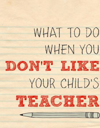 Don't like your child's teacher? Here's what to do if you don't like your child's teacher.
