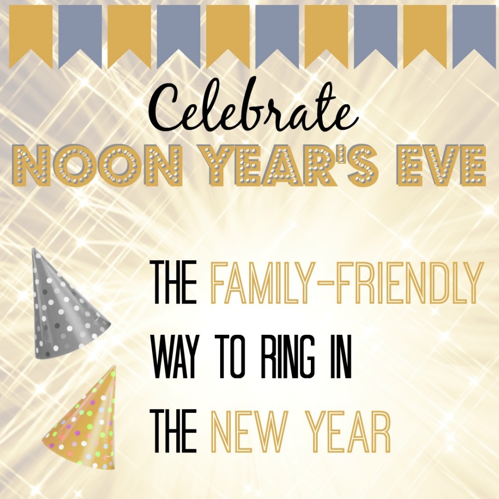 New Year's Eve celebrations really aren't family friendly. So what do you do when you have children? You host a Noon Year's Eve party instead!