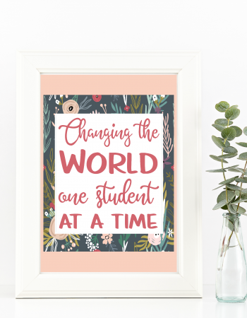 changing the world one student at a time printable in a frame makes the perfect teacher appreciation gift