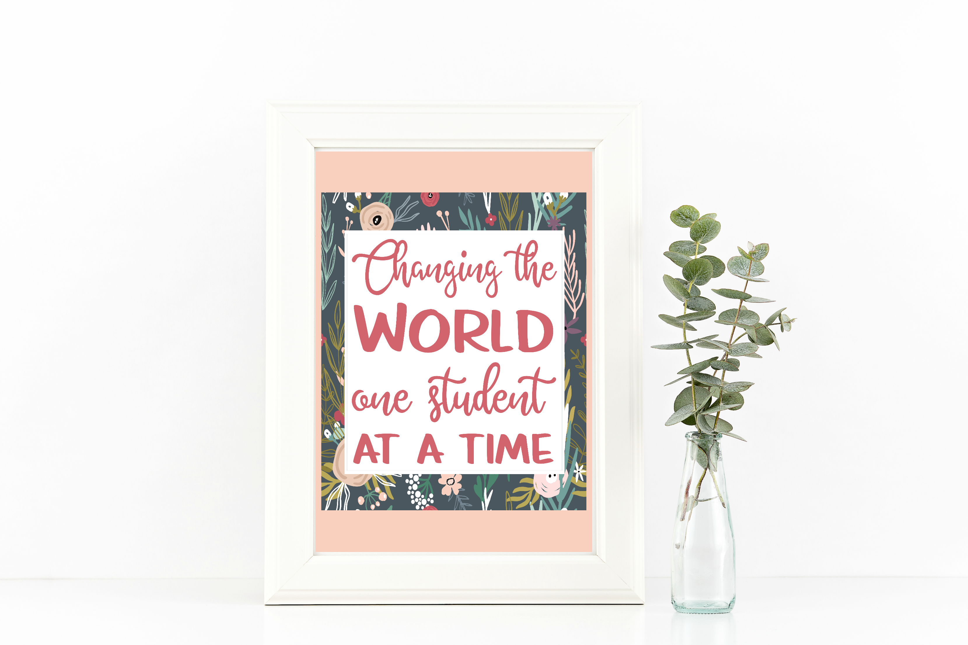 changing the world one student at a time printable in a frame makes the perfect teacher appreciation gift