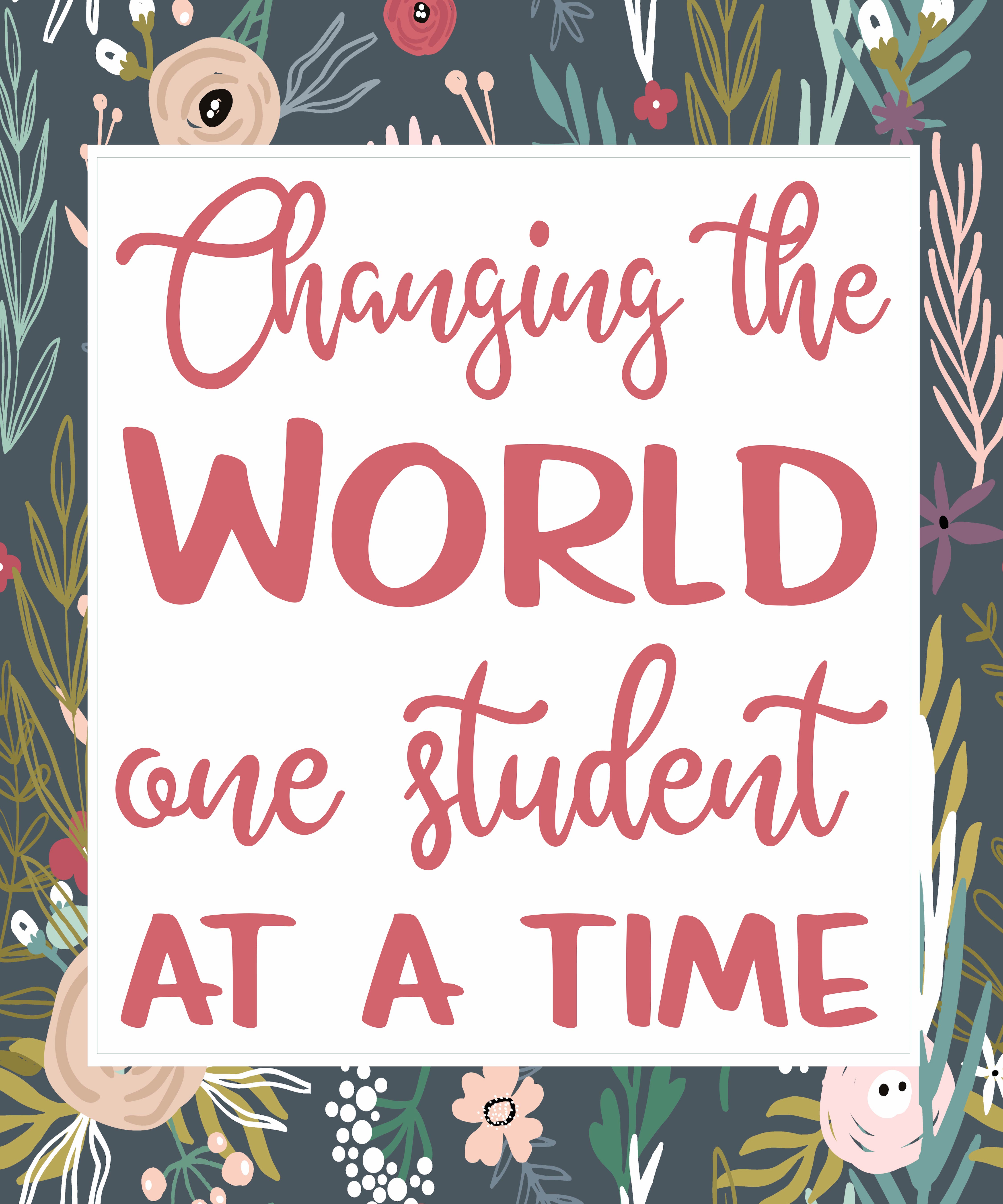 changing the world one student at a time free printable