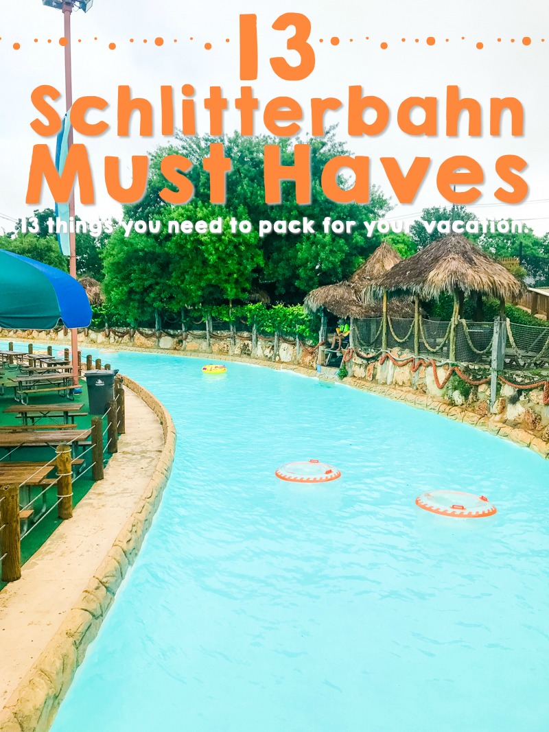 must haves for schlitterbahn vacations